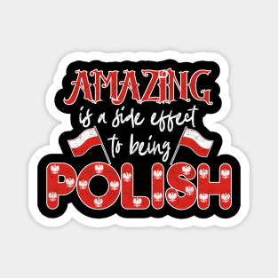 Polska Amazing Is A Side Effect To Being Polish Proud Poland Magnet