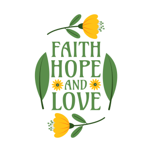 Faith, Hope, and Love - Bible Verse 1 Corinthians 13:13 T-Shirt