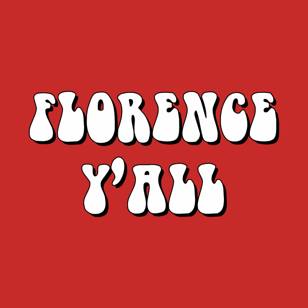 Florence Y'all Groovy by KentuckyYall