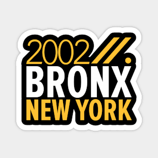 Bronx NY Birth Year Collection - Represent Your Roots 2002 in Style Magnet