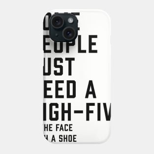 Some People Just Need a High-Five Phone Case