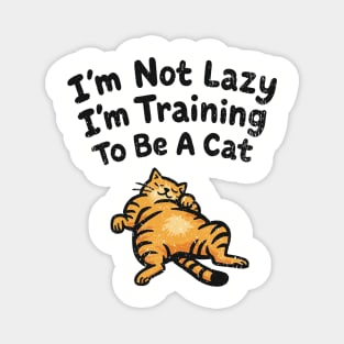 I'm Not Lazy I'm Training To Be A Cat Sarcasm Pun Magnet