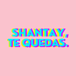 Shantay, te quedas in blue T-Shirt