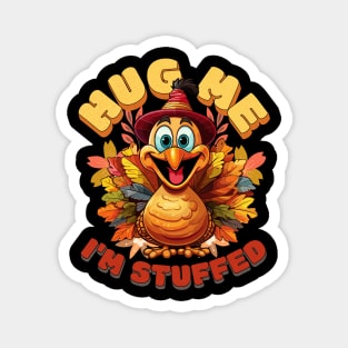 Hug Me Im Stuffed, Turkey Thanksgiving gift Magnet