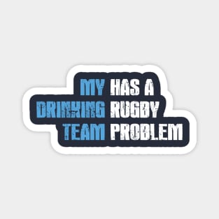 My Drinking Team has a Rugby Problem Magnet