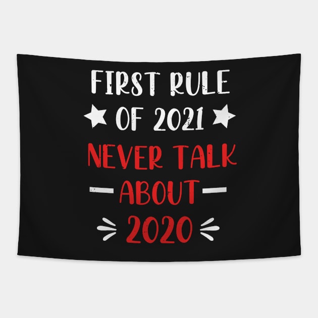 First Rule of 2021 Never Talk About 2020 - Funny 2021 Gift Quote  - 2021 New Year Toddler Gift Tapestry by WassilArt