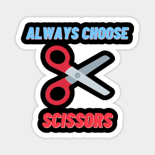 Always Choose (Scissors) Magnet