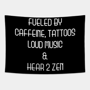 Fueled By Caffeine, Tattoos, Loud Music And Hear 2 Zen Tapestry