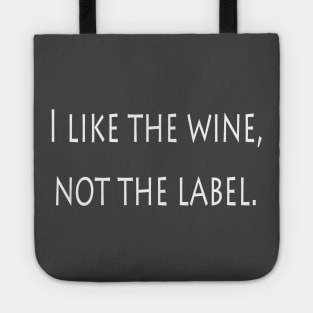 I Like The Wine Not The Label Tote