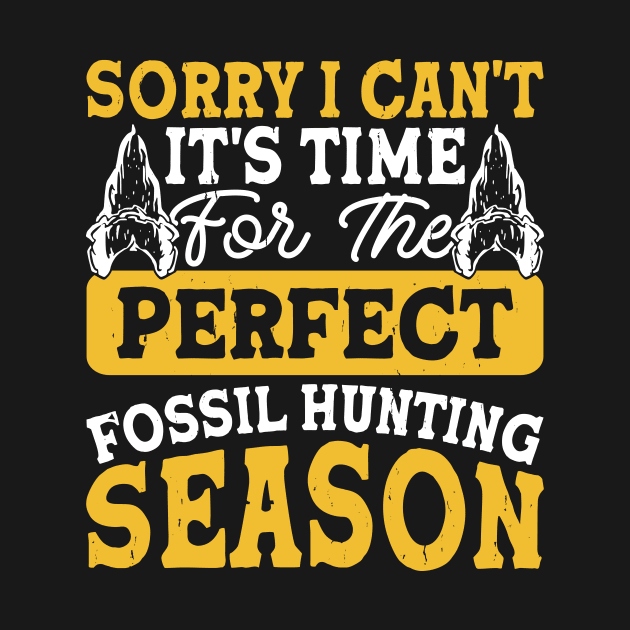 Sorry I Can't It's Time For The Perfect Fossil Hunting Season T shirt For Women by Pretr=ty