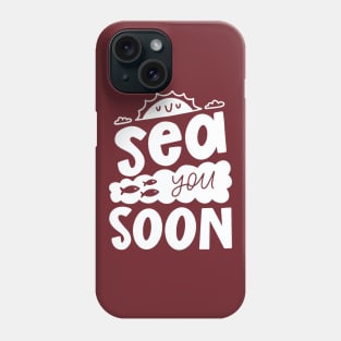 Sea you soon Phone Case