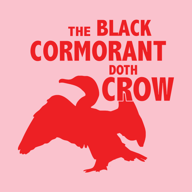 The Black Cormorant Doth Crow - Red by Bat Boys Comedy