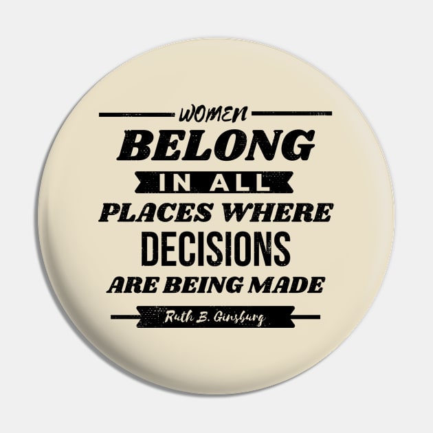 Women Belong In All Places Where Decisions Are Being Made RBG Pin by Zen Cosmos Official