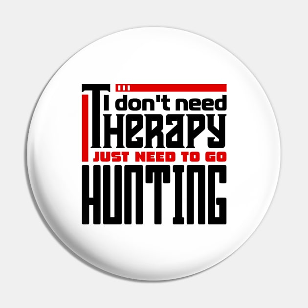 I don't need therapy, I just need to go hunting Pin by colorsplash