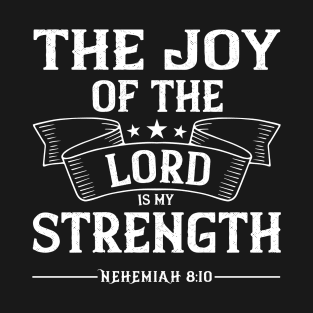 The Joy of The Lord Is My Strength Bible Verse T-Shirt