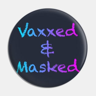 Vaxxed & Masked Pin