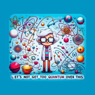 Let's not get too quantum over this T-Shirt