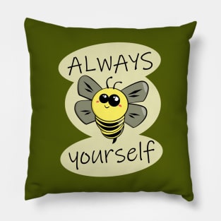 Always Bee Yourself Pillow