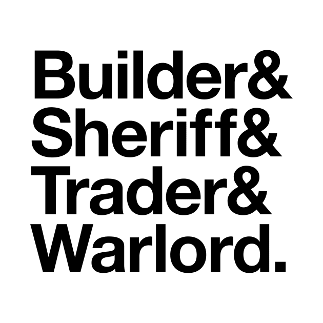 State Of Decay Helvetica Light: Builder Sheriff Trader Warlord by Vincent Garguilo