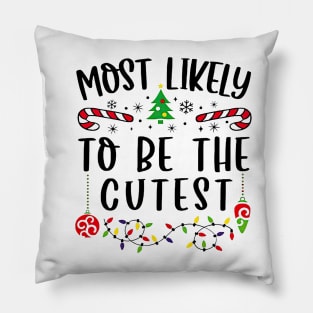 Most Likely To Be The Cutest Christmas Matching Family Pillow