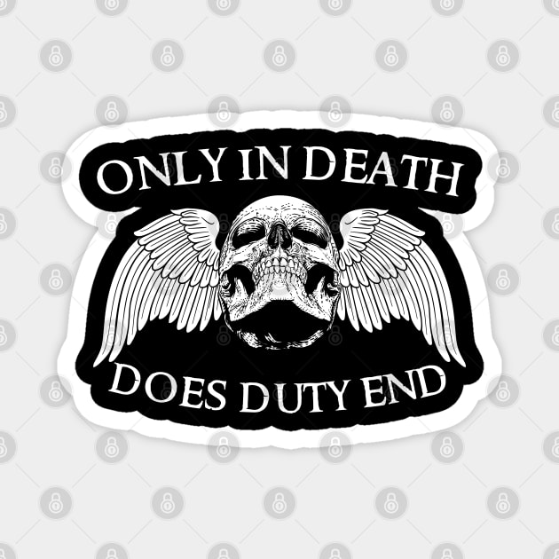 Only In Death, Does Duty End Magnet by DungeonDesigns