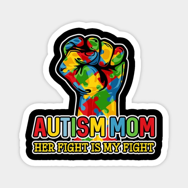 Autism Mom Shirt Her Fight Is My Fight Puzzle Fist Magnet by Danielsmfbb