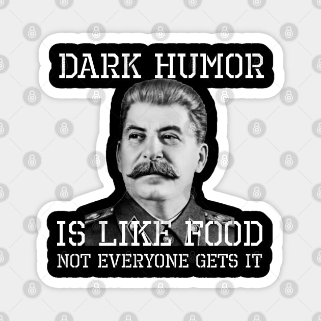 Dark Humor Is Like Food - Not Everyone Gets It Magnet by Styr Designs