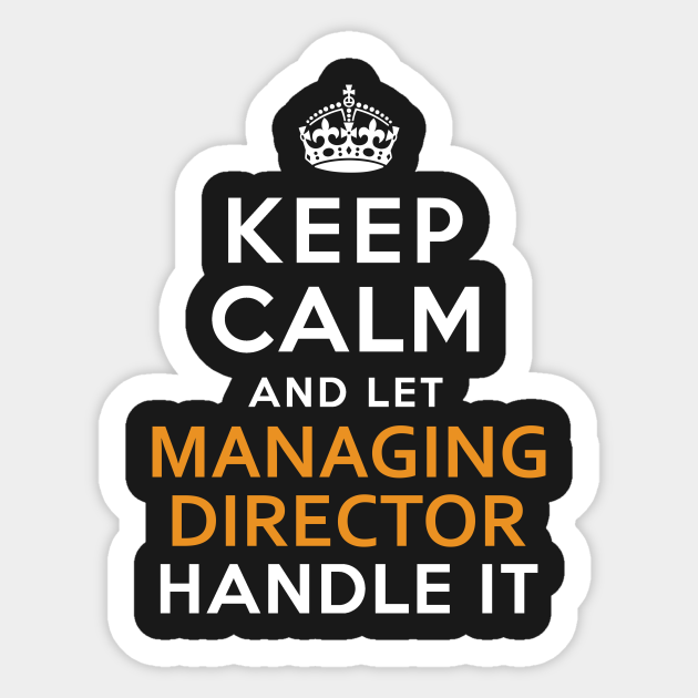 Managing Director Keep Calm And Let handle it - Managing - Sticker ...