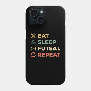 Eat Sleep Futsal Repeat Phone Case