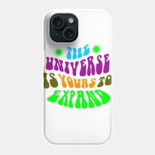 The universe is your to expand Phone Case