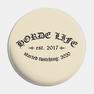 Horde Life - Started Twitching Pin