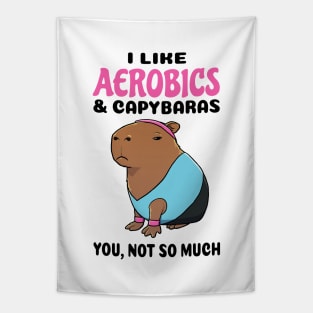 I Like Aerobics and Capybaras you not so much Tapestry