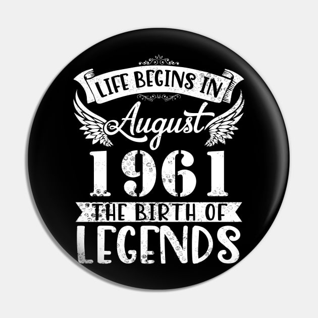 Life Begins In August 1961 The Birth Of Legend Happy Birthday Me Papa Dad Uncle Brother Husband Son Pin by joandraelliot