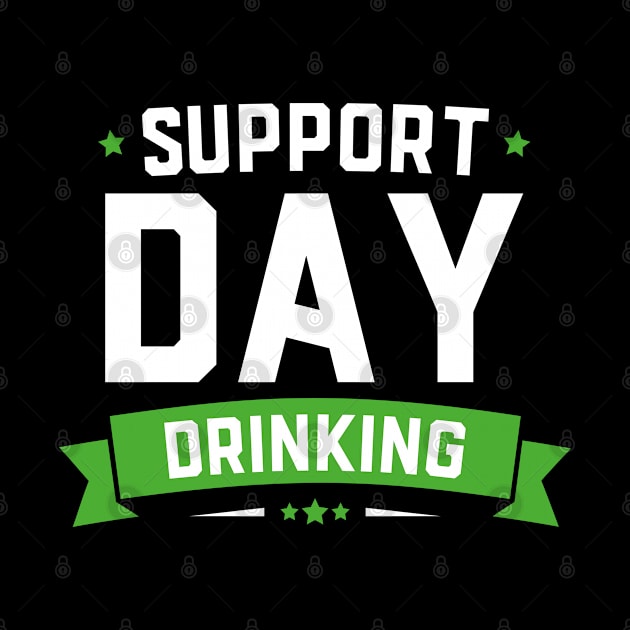 Support Day Drinking Funny St Patricks Day by trendingoriginals