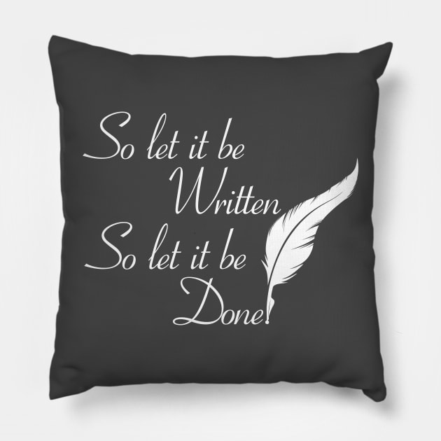 So let it be written  So let it be done  (White print) Pillow by Fun Graffix!