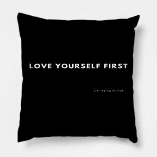 “Love Yourself First…Just trying to cope” | Self Love | Self Care | Valentine’s day | Pillow
