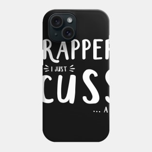 I'm Not A Rapper I Juss Cuss A Lot Phone Case