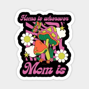 Home Is Wherever Mom Is Magnet