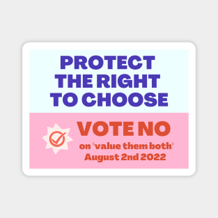 Protect the right to choose: Vote NO Magnet