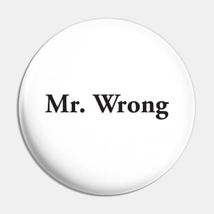 Mr. Wrong Pin