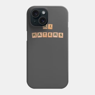 Hi Haters Scrabble Tiles on White Surface Phone Case