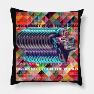 Disconnect from the world Pillow