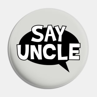 Say Uncle Pin