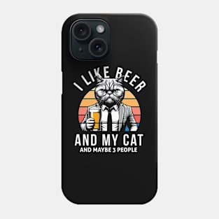 I Like Beer And My Cat And Maybe 3 People, funny gift for cat lovers Phone Case