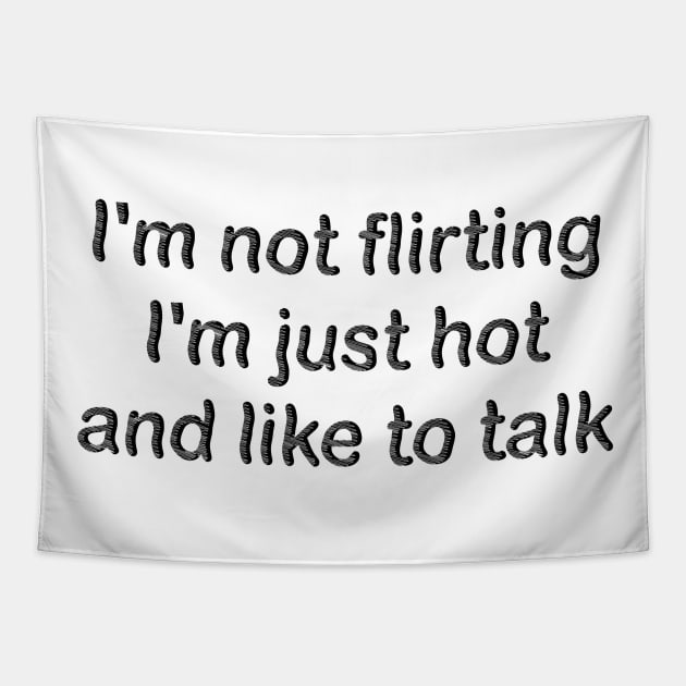 i'm not flirting i'm just hot and like to talk Tapestry by mdr design