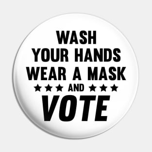 Wash Your Hands Wear A Mask and Vote Pin