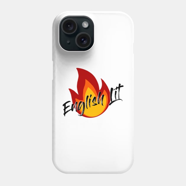 Put the lit in English Literature Phone Case by UnseenGhost