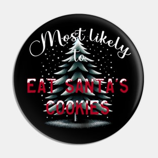 Most Likely To Eat Santa's Cookies Pin