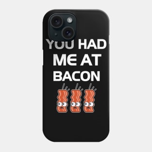 You Had Me At Bacon Phone Case