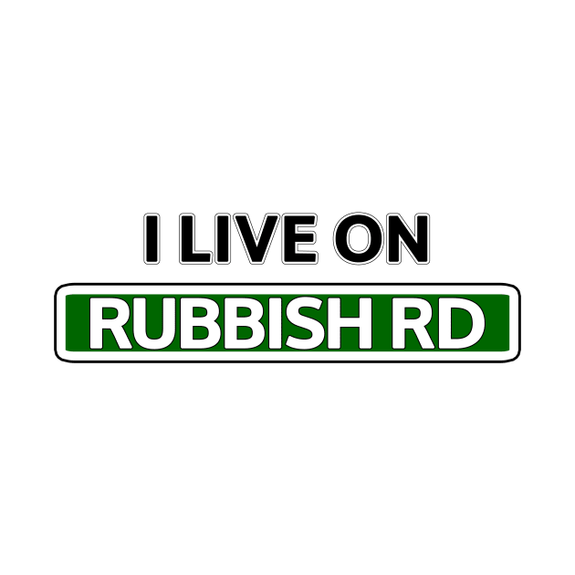 I live on Rubbish Rd by Mookle